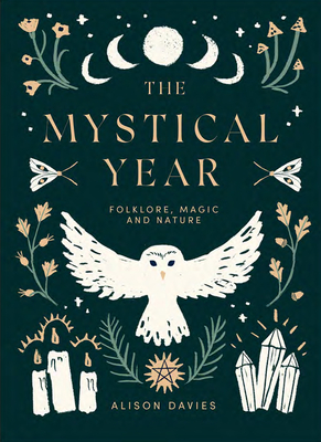 The Mystical Year: Folklore, Magic and Nature By Alison Davies Cover Image