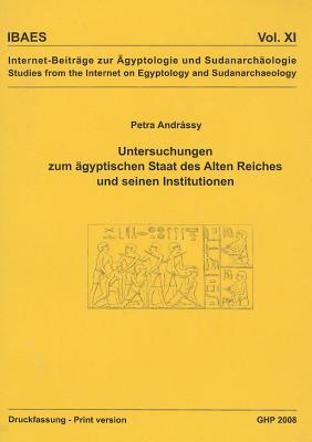 Cover for Untersuchungen Zum Agyptischen Staat Des Alten Reiches Und Seinen Institutionen (Internetbeitraege Zur Aegyptologie Und Sudanarchaeologie)