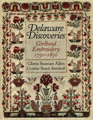Delaware Discoveries: Girlhood Embroidery, 1750-1850 Cover Image