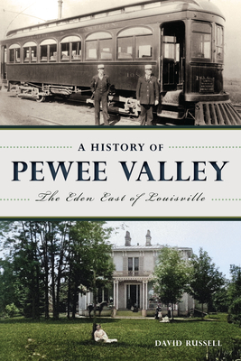 A History of Pewee Valley: The Eden East of Louisville (Brief History)