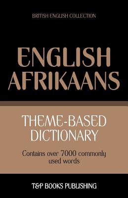 Theme-based dictionary British English-Afrikaans - 7000 words By Andrey Taranov Cover Image
