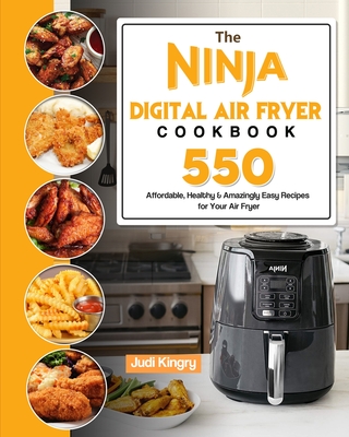 The Ninja Digital Air Fryer Cookbook: 550 Affordable, Healthy