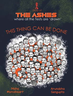 The Ashes: This Thing Can Be Done By Arunabha Sengupta, Maha Cover Image