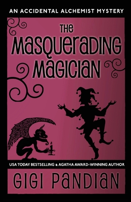 The Masquerading Magician: An Accidental Alchemist Mystery Cover Image