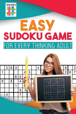 Easy Sudoku Game for Every Thinking Adult By Senor Sudoku Cover Image