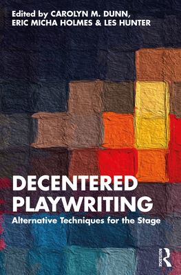 Decentered Playwriting: Alternative Techniques for the Stage Cover Image