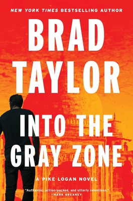 Into the Gray Zone: A Pike Logan Novel By Brad Taylor Cover Image