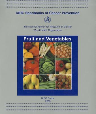 Fruit and Vegetables (IARC Handbooks of Cancer Prevention #8)