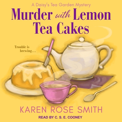 Murder with Lemon Tea Cakes By Karen Rose Smith, C. S. E. Cooney (Read by) Cover Image