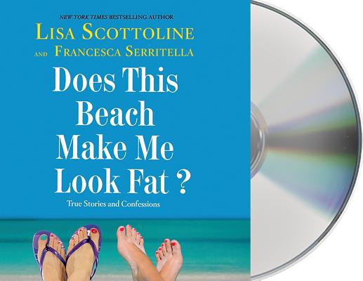 Does This Beach Make Me Look Fat?: True Stories and Confessions (The Amazing Adventures of an Ordinary Woman #6)
