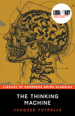 The Thinking Machine (Library of Congress Crime Classics) Cover Image