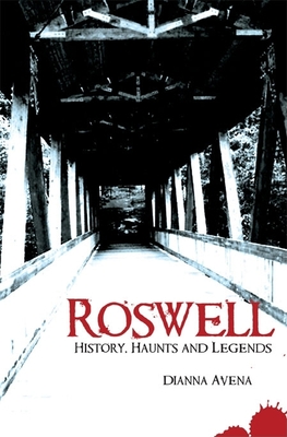 Roswell: History, Haunts and Legends (Haunted America)