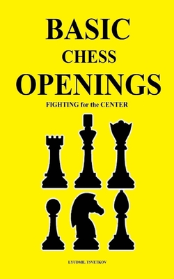 Basic Chess Openings: Fighting for the Center (Paperback)