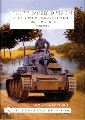The 7th Panzer Division: An Illustrated History of Rommel's "Ghost Division" 1938-1945 (Schiffer Military History)