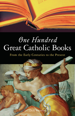 One Hundred Great Catholic Books: From the Early Centuries to the Present Cover Image