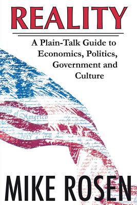 Reality: A Plain-Talk Guide to Economics, Politics, Government and Culture