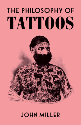 The Philosophy of Tattoos (British Library Philosophy of series)