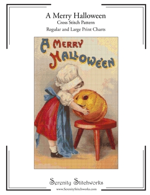 A Merry Halloween Cross Stitch Pattern: Regular and Large Print Cross Stitch Pattern By Serenity Stitchworks Cover Image