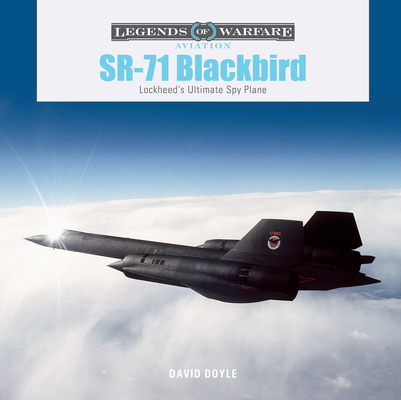 Sr-71 Blackbird: Lockheed's Ultimate Spy Plane (Legends of Warfare: Aviation #61) By David Doyle Cover Image