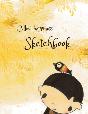 Collect happiness sketchbook(Drawing & Writing)( Volume 8)(8.5*11) (100 pages): Collect happiness and make the world a better place. By Chair Chen Cover Image