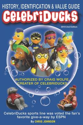History, Identification & Value Guide Celebriducks 2019 2nd Edition: Celebriduck Rubber Duck Collectibles Cover Image