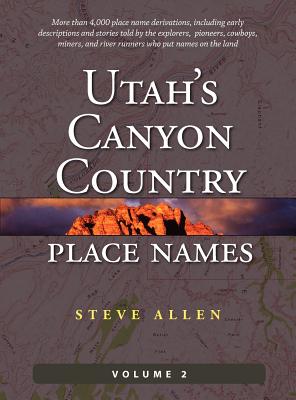 Utah's Canyon Country Place Names, Vol. 2 Cover Image