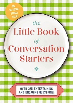 The Little Book of Conversation Starters: 375 Entertaining and Engaging Questions! By Cider Mill Press Cover Image