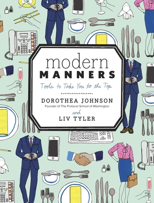 Modern Manners: Tools to Take You to the Top By Dorothea Johnson, Liv Tyler Cover Image