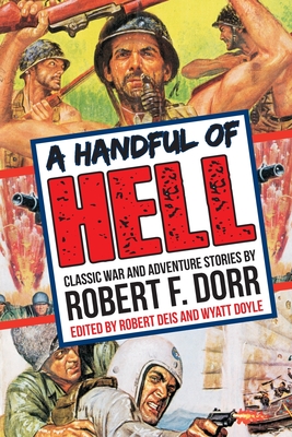 A Handful of Hell: Classic War and Adventure Stories (Men's Adventure Library #4)