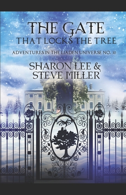 The Gate that Locks the Tree: A Minor Melant'i Play for Snow Season By Steve Miller, Sharon Lee Cover Image