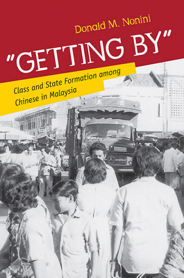 Getting by: Class and State Formation Among Chinese in Malaysia Cover Image