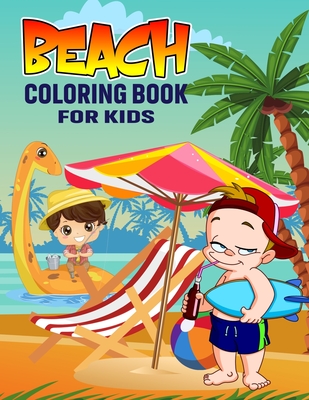 Beach Coloring Book for Kids: Fun and Relaxing Summer Beach Coloring Activity Book for Boys, Girls, Toddler, Preschooler & Kids - Ages 4-8 By Pixelart Studio Cover Image