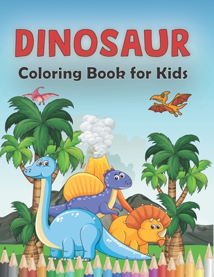 Dinosaur Coloring Books For Toddlers: A toddlers coloring books ( boys &  girls or any preschoolers ages