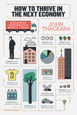 How to Thrive in the Next Economy: Designing Tomorrow's World Today By John Thackara Cover Image