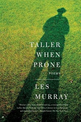 Taller When Prone: Poems By Les Murray Cover Image