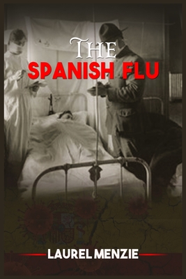 The Spanish Flu By Laurel Menzie Cover Image