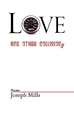 Love and Other Collisions By Joseph Mills Cover Image
