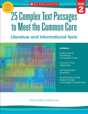 25 Complex Text Passages to Meet the Common Core: Literature and Informational Texts: Grade 2 By Martin Lee, Marcia Miller Cover Image
