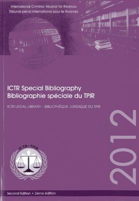 International Criminal Tribunal for Rwanda (Ictr) Special Bibliography 2012 Cover Image