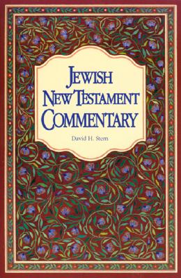 Jewish New Testament Commentary: A Companion Volume to the Jewish New Testament By David H. Stern Cover Image