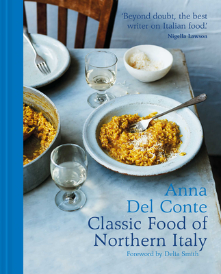 Classic Food of Northern Italy By Anna Del Conte Cover Image