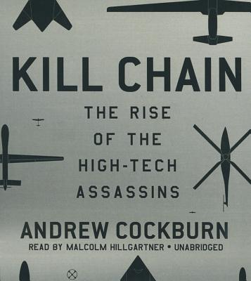 Kill Chain: The Rise of the High-Tech Assassins