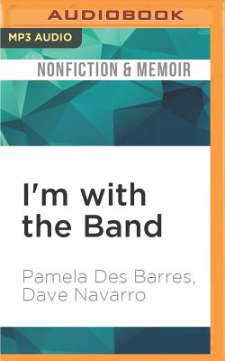 I'm with the Band: Confessions of a Groupie By Pamela Des Barres, Dave Navarro, Pamela Des Barres (Read by) Cover Image