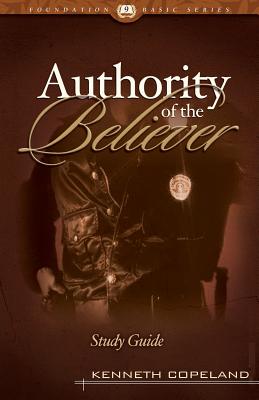 The Authority of the Believer Study Guide By Kenneth Copeland Cover Image