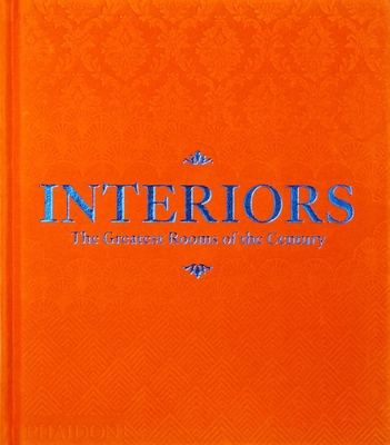 Interiors (Orange Edition): The Greatest Rooms of the Century By Phaidon Editors, William Norwich (Introduction by) Cover Image