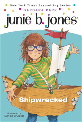 Junie B., First Grader: Shipwrecked (Junie B. Jones #23) By Barbara Park, Denise Brunkus (Illustrator) Cover Image