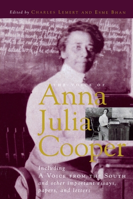The Voice of Anna Julia Cooper: Including A Voice From the South and Other Important Essays, Papers, and Letters (Legacies of Social Thought) Cover Image