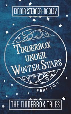 Tinderbox Under Winter Stars By Emma Sterner-Radley Cover Image
