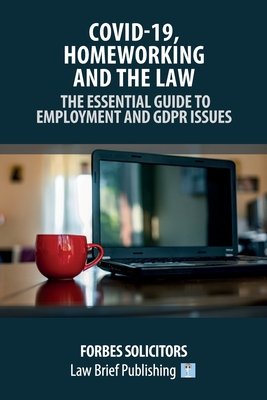 Covid-19, Homeworking and the Law - The Essential Guide to Employment and GDPR Issues By Forbes Solicitors Cover Image