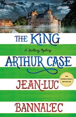 The King Arthur Case: A Brittany Mystery (Brittany Mystery Series #7) By Jean-Luc Bannalec Cover Image